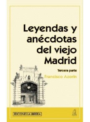 Leyendas y anécdotas del viejo Madrid 3ª parte