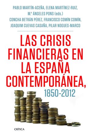 LAS CRISIS FINANCIERAS EN ESPAÑA, 1850-2012: TEORÍA E HISTORIA