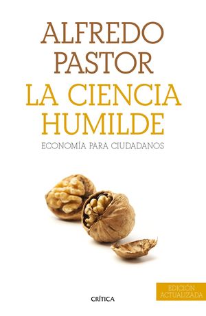LA CIENCIA HUMILDE. ECONOMÍA PARA CIUDADANOS (NUEVA EDICIÓN)