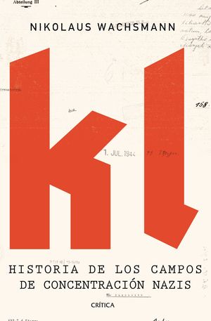 KL - HISTORIA DE LOS CAMPOS DE CONCENTRACIÓN NAZIS