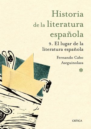 HISTORIA DE LA LITERATURA ESPAÑOLA TOMO 9 - EL LUGAR DE LA LITERATURA ESPAÑOLA