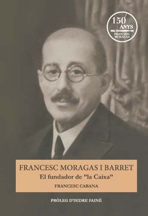 FRANCESC MORAGAS I BARRET. EL FUNDADOR