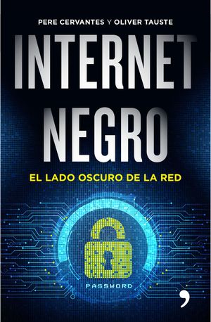 INTERNET NEGRO. EL LADO OSCURO DE LA RED