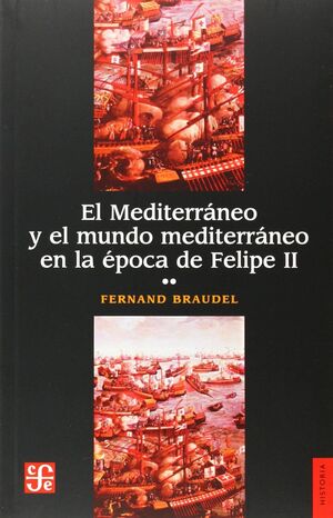 MEDITERRÁNEO Y EL MUNDO MEDITERRÁNEO EN LA ÉPOCA DE FELIPE II, EL (TOMO 2)