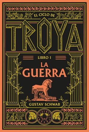 EL CICLO DE TROYA. LIBRO 1: LA GUERRA