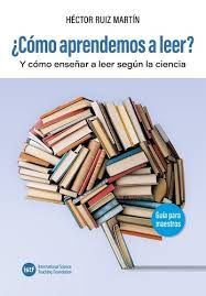 ¿CÓMO APRENDEMOS A LEER? Y CÓMO ENSEÑAR A LEER SEGÚN LA CIENCIA.