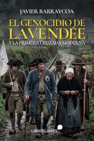 EL GENOCIDIO DE LA VENDÈE Y LA PRIMERA CRUZADA MODERNA